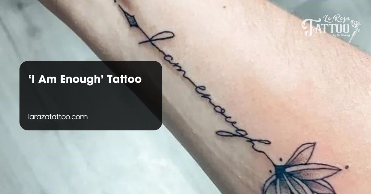 ‘I Am Enough’ Tattoo